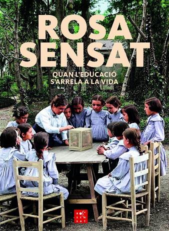 Rosa Sensat : Quan l'educació s'arrela a la vida | 9788412581645 | Besalú, Xavier / Garcia, Jordi / Julio, Teresa / Pujol, David / Pujol, Maite / Tort, Antoni / Vilafr