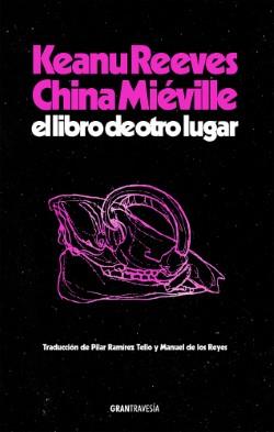 Libro de otro lugar, El | 9788412794434 | Reeves, Keanu / Miéville, China