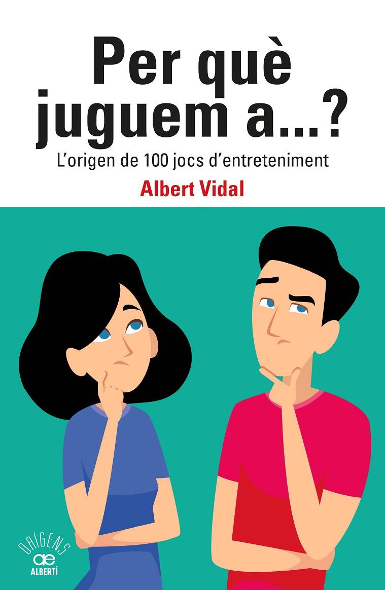 Per què juguem a...? : L'origen de 100 jocs d'entreteniment | 9788472461833 | Vidal, Albert