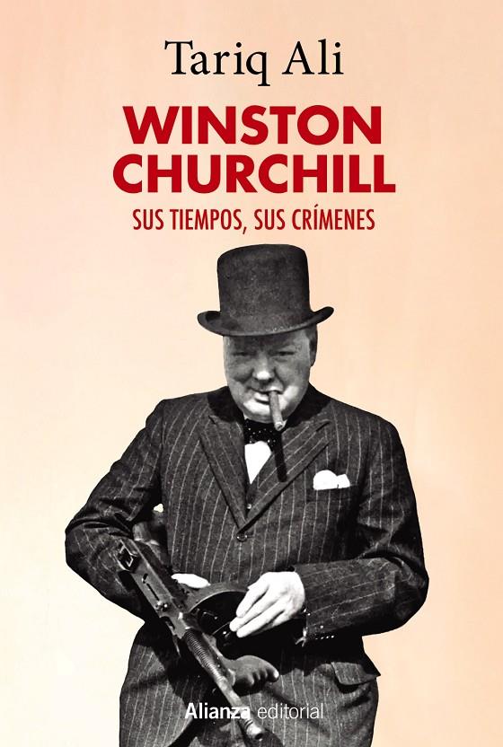 Winston Churchill : Sus tiempos, sus crímenes | 9788411484602 | Ali, Tariq