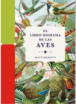 Libro-diorama de las aves, El | 9788412712209 | Merritt, Matt