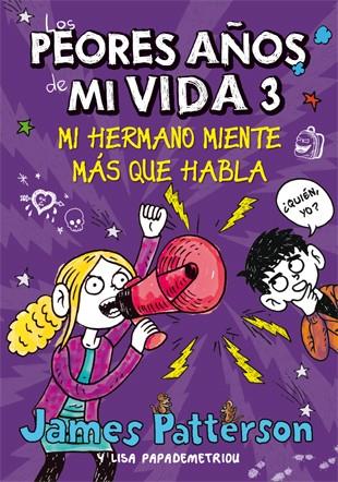 Peores años de mi vida 3, Los : Mi hermano miente más que habla | 9788424649265 | Patterson, James / Papademetriou, Lisa