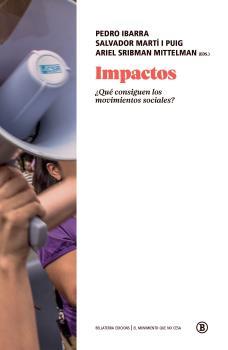 Impactos : ¿Qué consiguen los movimientos sociales? | 9788418684173 | Ibarra, Pedro / Martí, Salvador / Mittelman, Ariel Sribman (eds.)