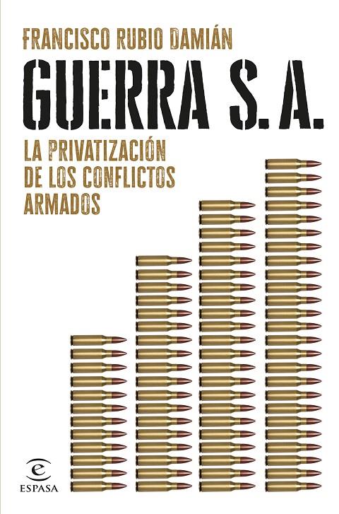 Guerra S.A. : La privatización de los conflictos armados | 9788467072563 | Rubio Damián, Francisco