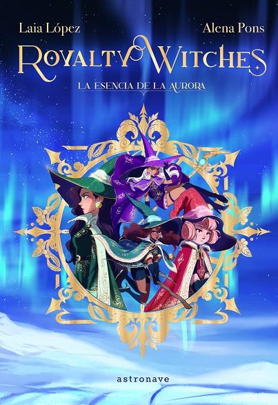 Royalty Witches 1 : La Esencia de la Aurora | 9788467943887 | Pons, Alena / López, Laia