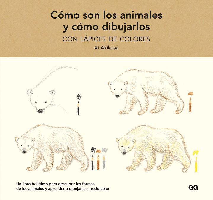 Cómo son los animales y cómo dibujarlos con lápices de colores | 9788425233739 | Akikusa, Ai