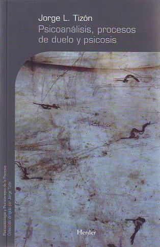 Psicoanálisis, procesos de duelo y psicosis | 9788425425356 | Tizón, Jorge Luis