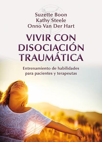 Vivir con disociación traumática | 9788433027023 | Boon, Suzette / Steele, Kathy / Van der Hart, Onno