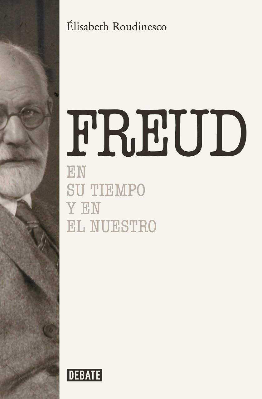 Sigmund Freud : En su tiempo y el nuestro | 9788419399984 | Roudinesco, Élisabeth