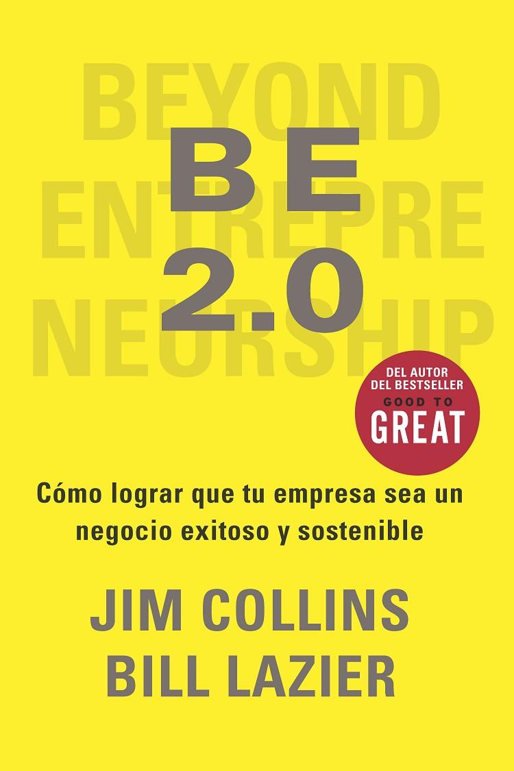 Be 2.0 : Cómo lograr que tu empresa sea un negocio exitoso y sostenible | 9788417963965 | Collins, Jim / Lazier, Bill