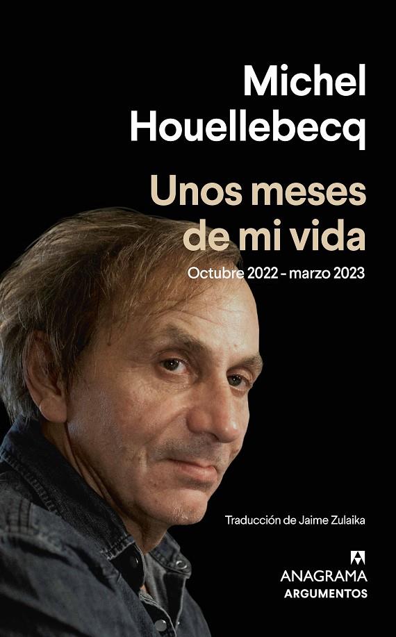 Unos meses de mi vida : Octubre 2022 - marzo 2023 | 9788433906229 | Houellebecq, Michel