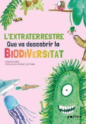 Extraterrestre que va descobrir la biodiversitat, L' | 9788418580208 | Panyella Àmil, Àngel