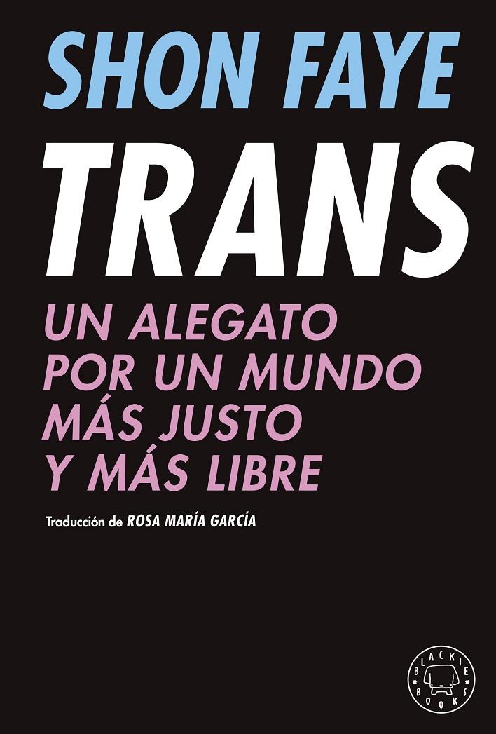 Trans : Un alegato por un mundo más justo y más libre | 9788418733475 | Faye, Shon