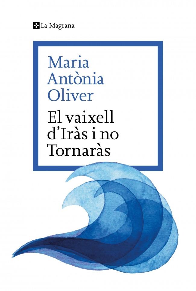 Vaixell d'Iràs i no Tornaràs | 9788419334633 | Oliver, Maria Antònia