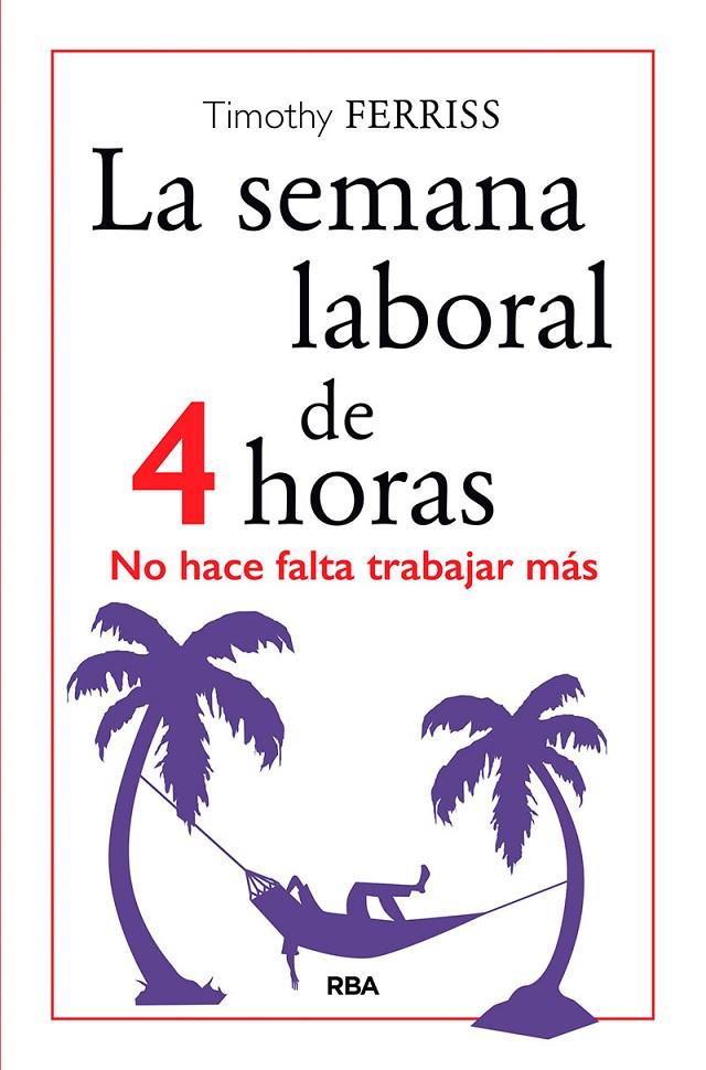 Semana laboral de 4 horas, La | 9788490567470 | Ferriss, Timothy