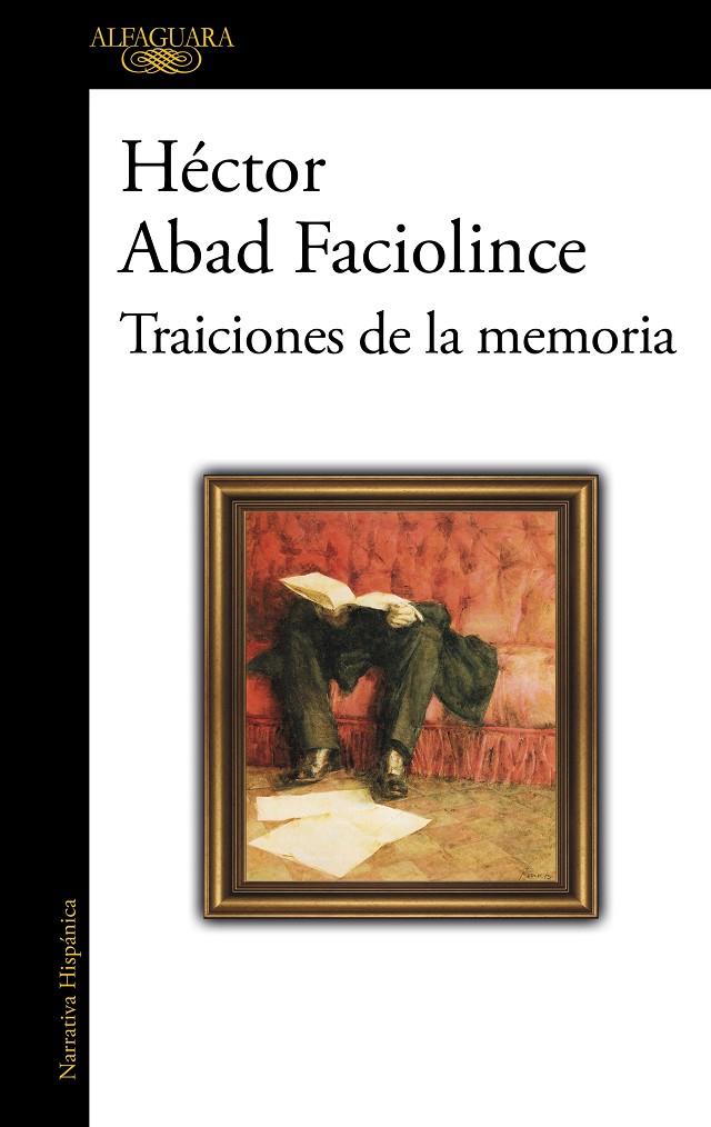 Traiciones de la memoria | 9788420476247 | Abad Faciolince, Héctor