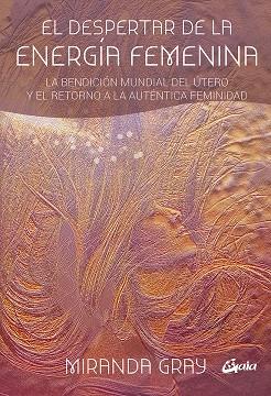 Despertar de la energía femenina, El | 9788484456681 | Gray, Miranda