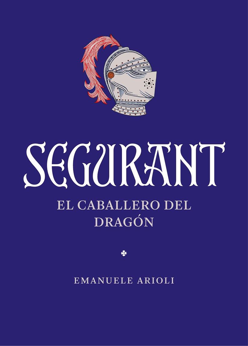 Segurant : El caballero del dragón | 9788410380042 | Arioli, Emanuele