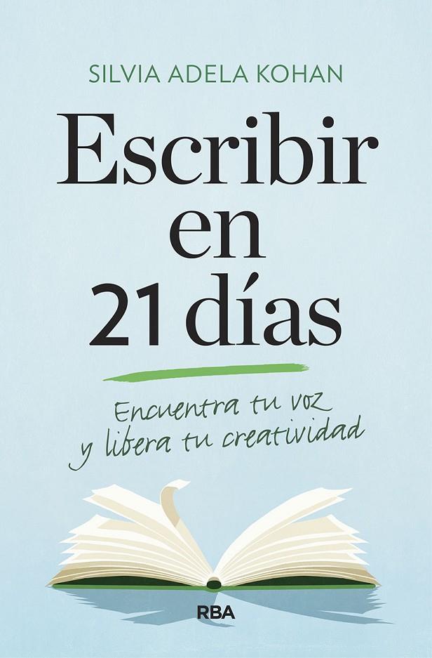 Escribir en 21 días : Encuentra tu voz y libera tu creatividad | 9788491873747 | Kohan, Silvia Adela