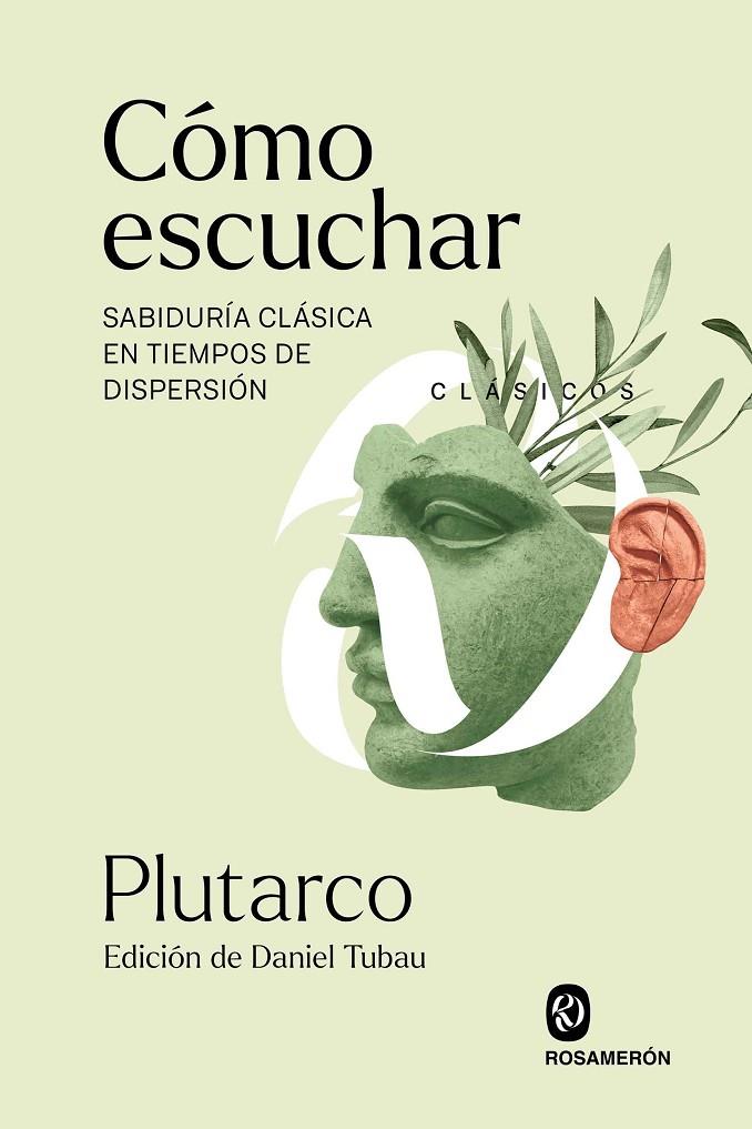 Cómo escuchar : Sabiduría clásica en tiempos de dispersión | 9788412818208 | Plutarco / Tubau, Daniel