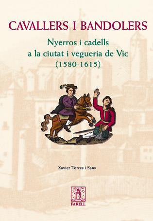 Cavallers i bandolers : Nyerros i cadells a la ciutat i vegueria de Vic (1580-1615) | 9788495695703 | Torres, Xavier