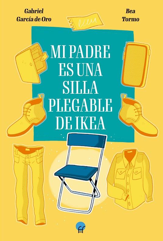 Mi padre es una silla plegable de IKEA | 9788419472380 | García del Oro, Gabriel