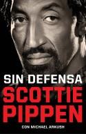 Sin defensa. Las explosivas memorias de Scottie Pippen | 9788412417920 | Pippen, Scottie / Arkush, Michael