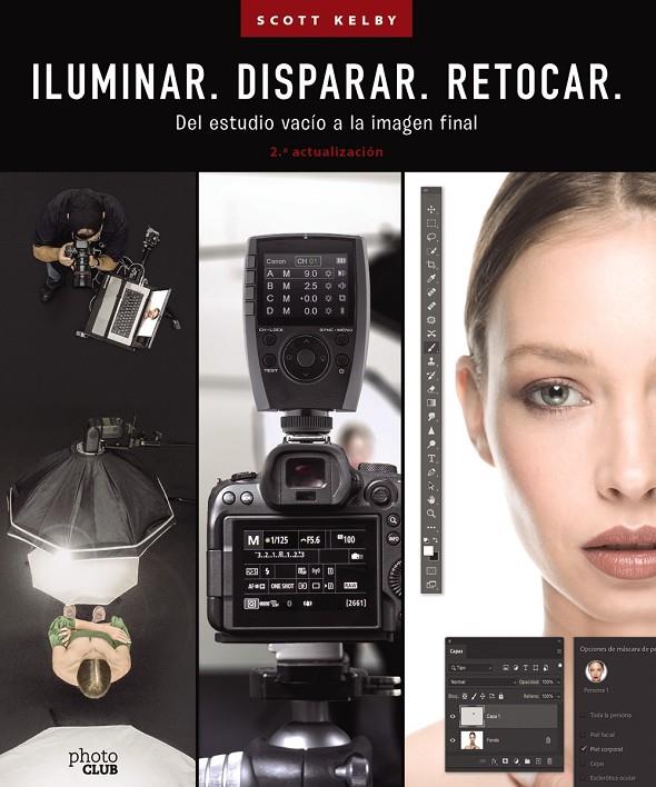 Iluminar, disparar, retocar : Del estudio vacío a la imagen final | 9788441548183 | Kelby, Scott