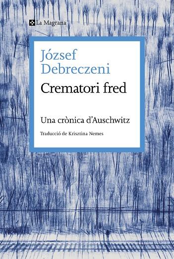 Crematori fred : Una crònica d'Auschwitz | 9788419334473 | Debreczeni, József