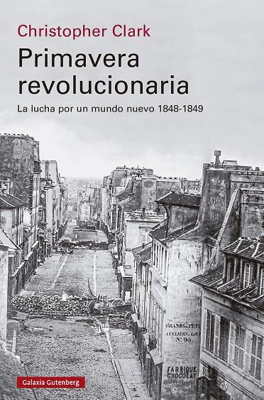 Primavera revolucionaria : La lucha por un mundo nuevo 1848-1849 | 9788419738738 | Clark, Christopher