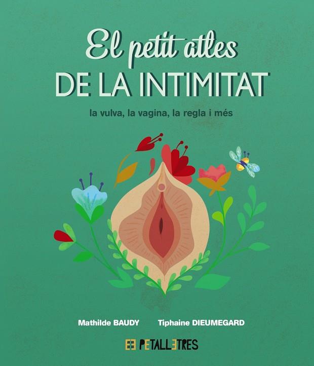 Petit atles de la intimitat, El : la vulva, la vagina, la regle i més | 9788419893031 | Baudy, Mathilde / Dieumegard, Tiphaine