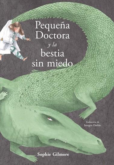 Pequeña Doctora y la bestia sin miedo | 9788494887468 | Gilmore, Sophie