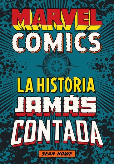 Marvel Comics : La historia jamás contada | 9788417645250 | Howe, Sean