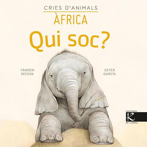 Qui soc? Cries d'animals : Àfrica | 9788418558146 | Pelayo, Isabel / Gutiérrez, Xulio / Martínez, Pilar / Heras, Chema