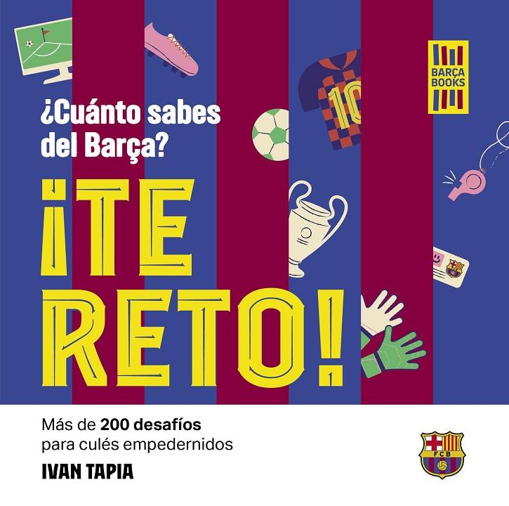 Te reto! ¿Cuánto sabes del Barça? | 9788419466594 | Tapia, Ivan