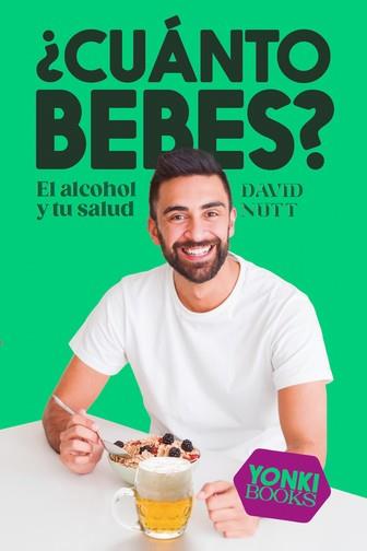 Cuánto bebes? : El Alcohol y tu salud | 9788412476743 | Nutt, David