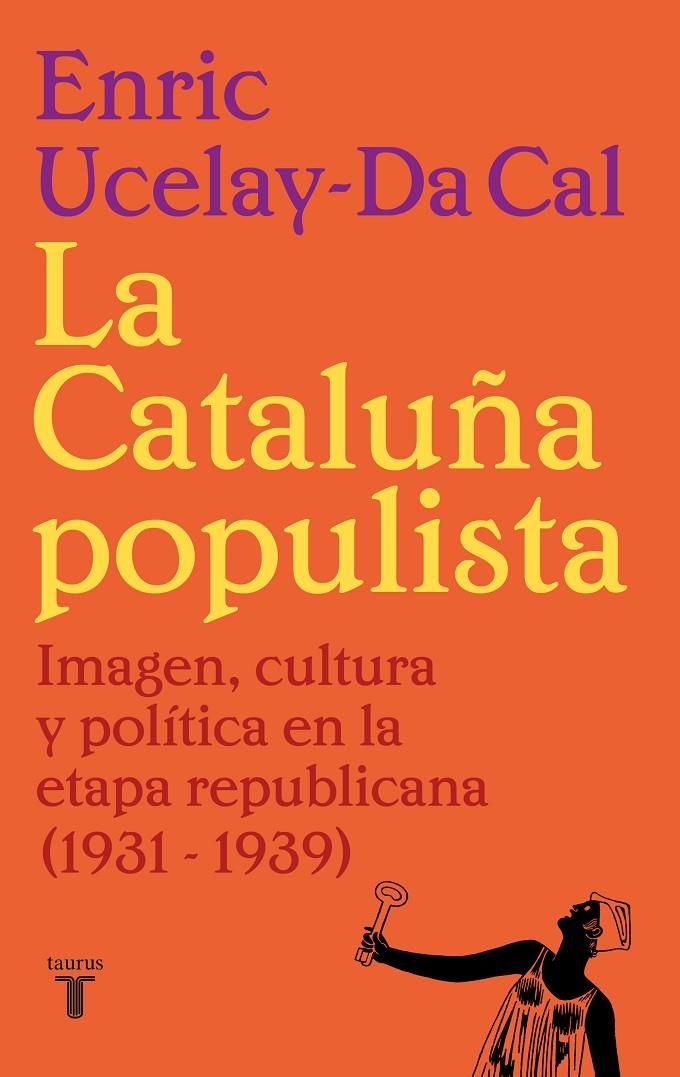 Cataluña populista, La | 9788430626526 | Ucelay-Da Cal, Enric