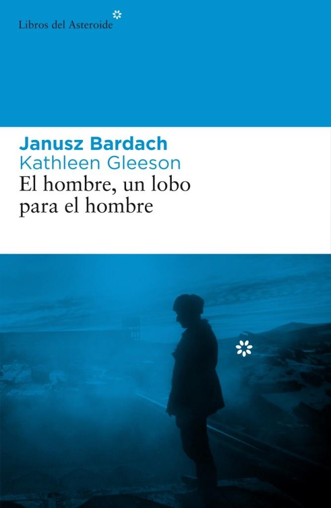 Hombre, un lobo para el hombre, El | 9788492663101 | Bardach, Janusz / Gleeson, Kathleen