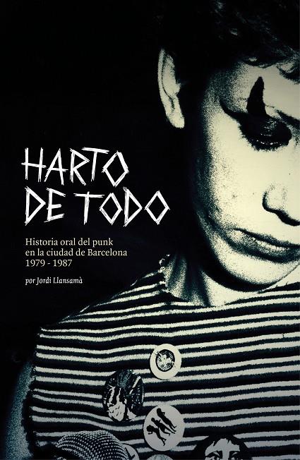 Harto de todo : Historia oral del punk en Barcelona 1979-1987 | 9788412782448 | Llansamà, Jordi