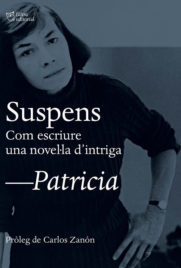 Suspens : Com escriure una novel·la d'intriga | 9788412322965 | Highsmith, Patricia