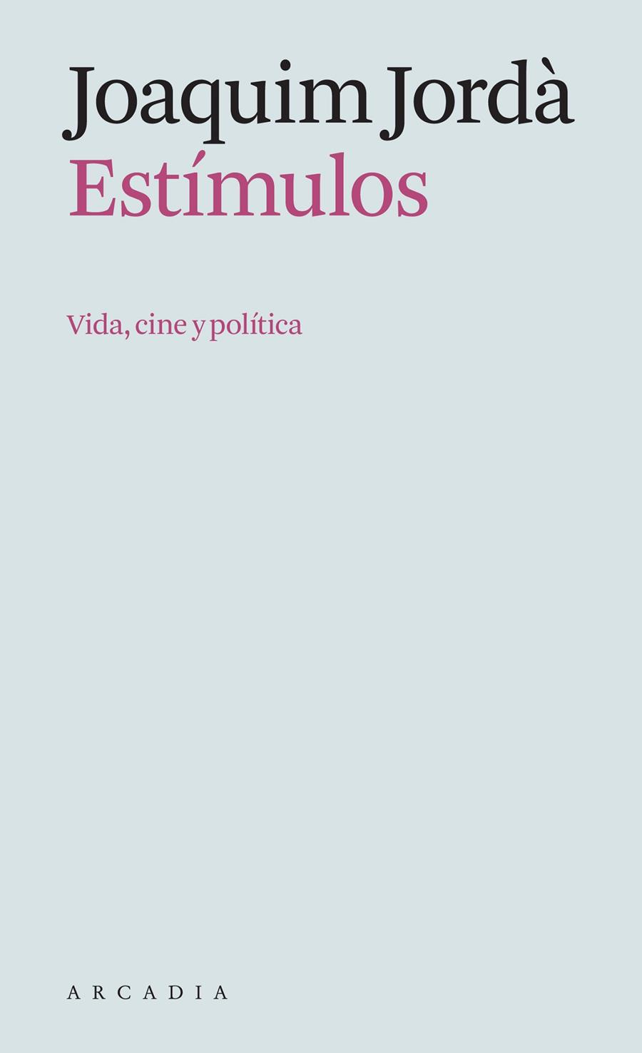 Estímulos : Vida, cine y politica | 9788412542769 | Jordà, Joaquim