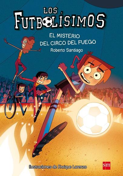 Futbolísimos 8, Los : El misterio del circo del fuego | 9788467584967 | Santiago, Roberto