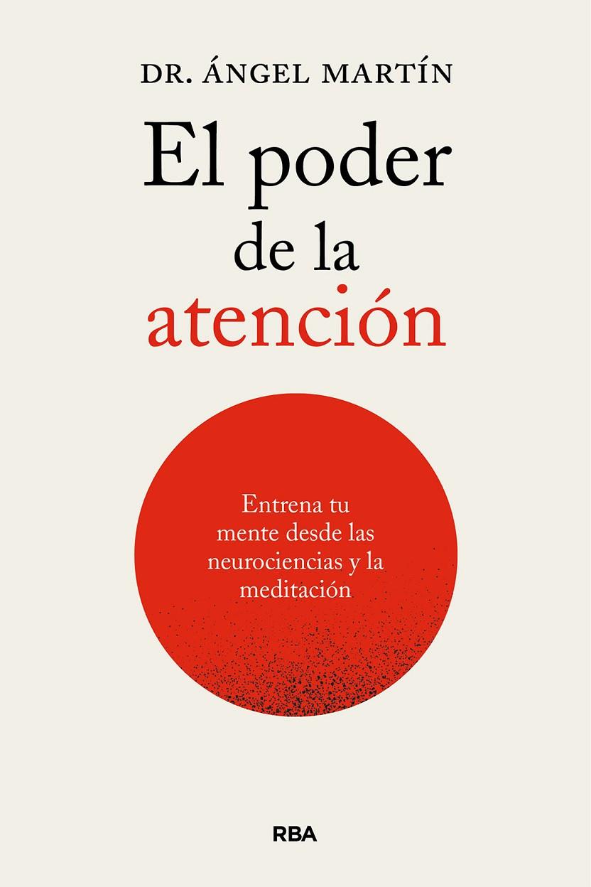 Poder de la atención, El : Entrena tu mente desde las neurociencias y la meditación | 9788411326247 | Martín, Ángel