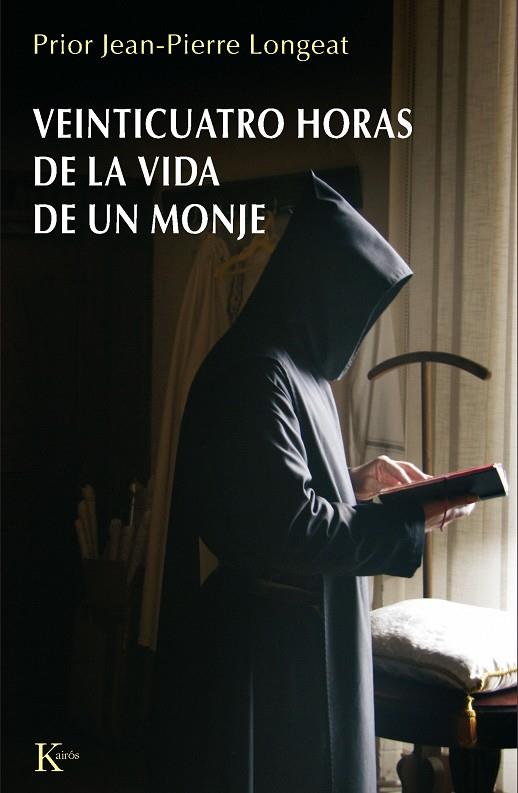 Veinticuatro horas de la vida de un monje | 9788472456914 | Longeat, Prior Jean-Pierre