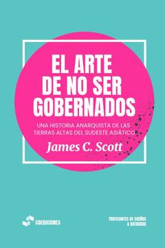 Arte de no ser gobernados, El | 9788419833266 | Scott, James C.