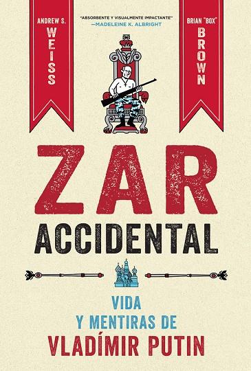 Zar accidental : Vida y mentiras de Vladímir Putin | 9788467959857 | Weiss, Andrew S. / Brown, Brian