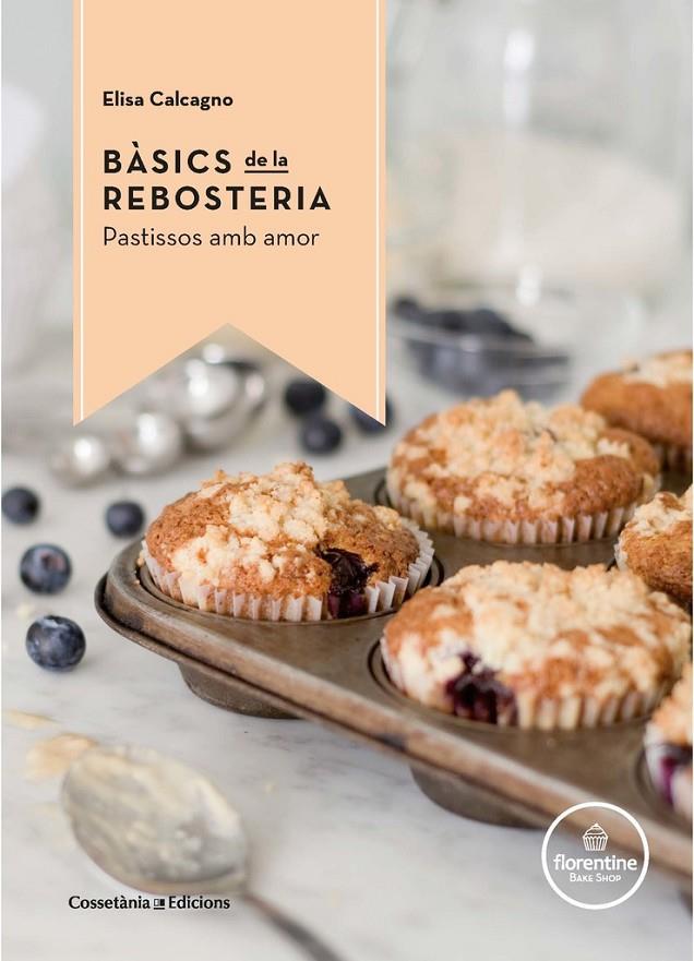 Bàsics de la rebosteria : Pastissos amb amor | 9788490344972 | Calcagno, Elisa