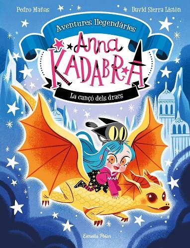 Anna Kadabra : Aventures llegendàries 2 : La cançó dels dracs | 9788413896885 | Mañas, Pedro / Sierra Listón, David