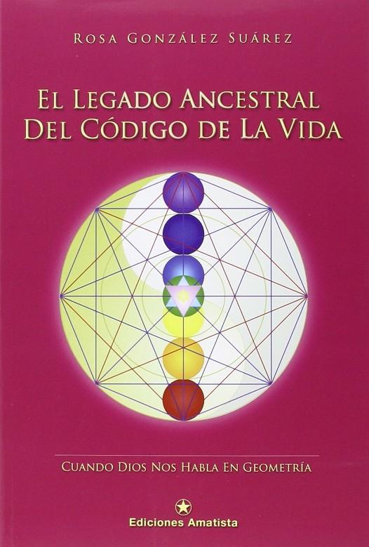 Legado ancestral del código de la vida, El | 9788494357954 | González, Rosa