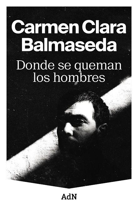 Donde se queman los hombres | 9788410138001 | Balmaseda, Carmen Clara